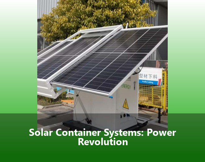 Solar Container Systems: Power Revolution